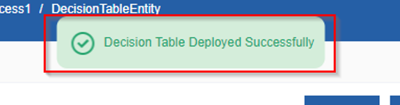 Decision Table deployment success message Decision Table deployment success message